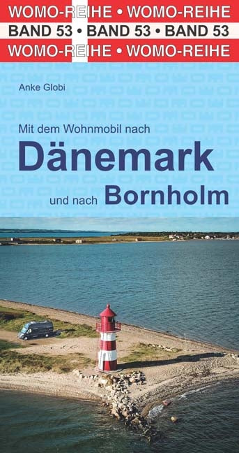 Camping guide WoMo 53: With mobile homes in Dänemark and Bornholm